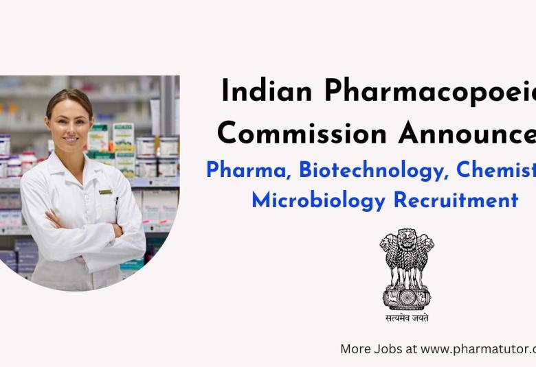 Indian Pharmacopoeia Commission Announces Pharma, Biotechnology, Chemistry, Microbiology Recruitment