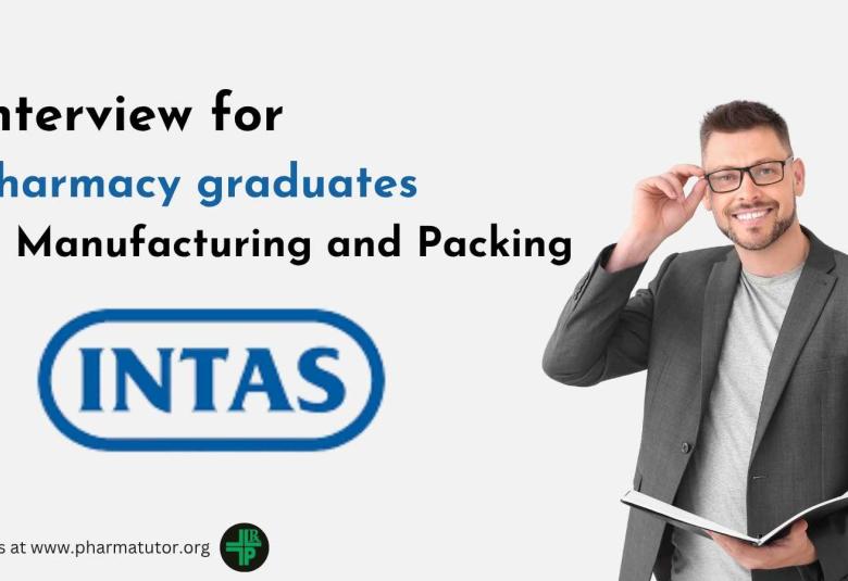 Interview for Pharmacy graduates in Manufacturing and Packing at Intas Pharma