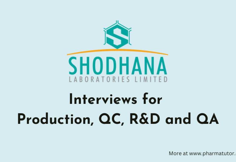 Interviews for Production, QC, R&D and QA at Shodhana Laboratories 