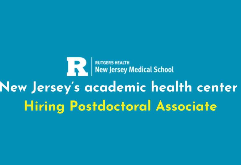 New Jersey’s academic health center Hiring Postdoctoral Associate
