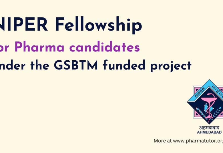 NIPER Fellowship for Pharma candidates under the GSBTM funded project