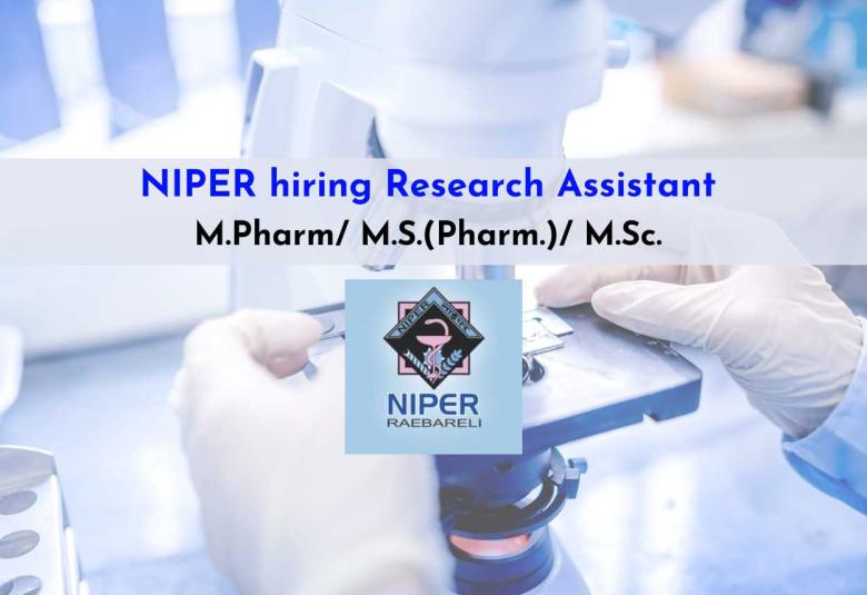 NIPER hiring Research Assistant | Candidates with PG in Pharmaceutical sciences, Chemistry/ Biochemistry/ Life sciences can apply