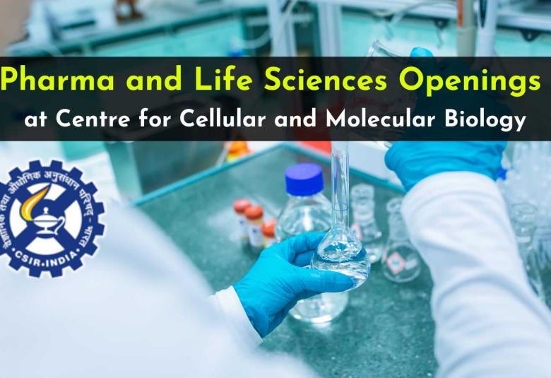 Pharma and Life Sciences Openings at Centre for Cellular and Molecular Biology