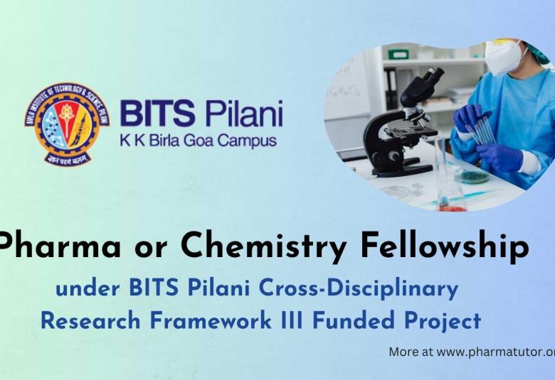 Pharma or Chemistry Fellowship under BITS Pilani Cross-Disciplinary Research Framework III Funded Project
