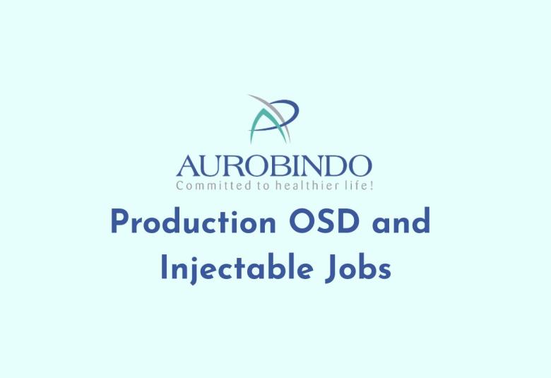 Production OSD and Injectable Jobs at Aurobindo Pharma