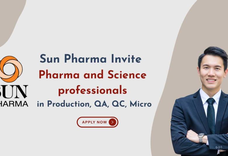 Sun Pharma invite Pharma and Science professionals in Production, QA, QC, Micro