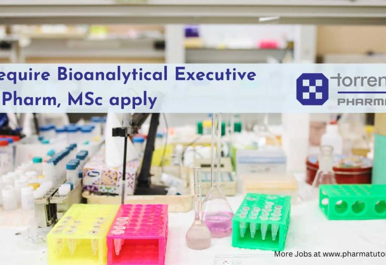 Torrent Pharma Require Bioanalytical Executive