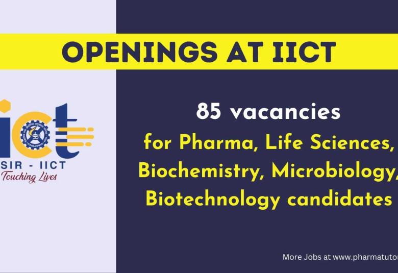 vacancies for Pharma, Life Sciences, Biochemistry, Microbiology, Biotechnology candidates at IICT