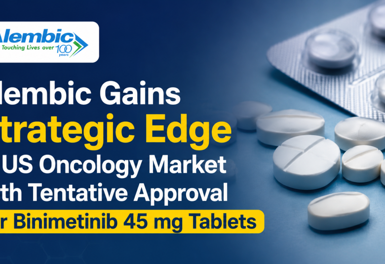 Alembic Gains Strategic Edge in US Oncology Market with Tentative Approval for Binimetinib 45 mg Tablets