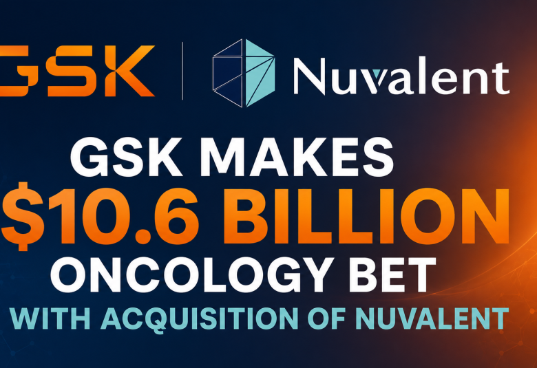GSK Makes 10.6 Billion USD Oncology Bet with Acquisition of Nuvalent