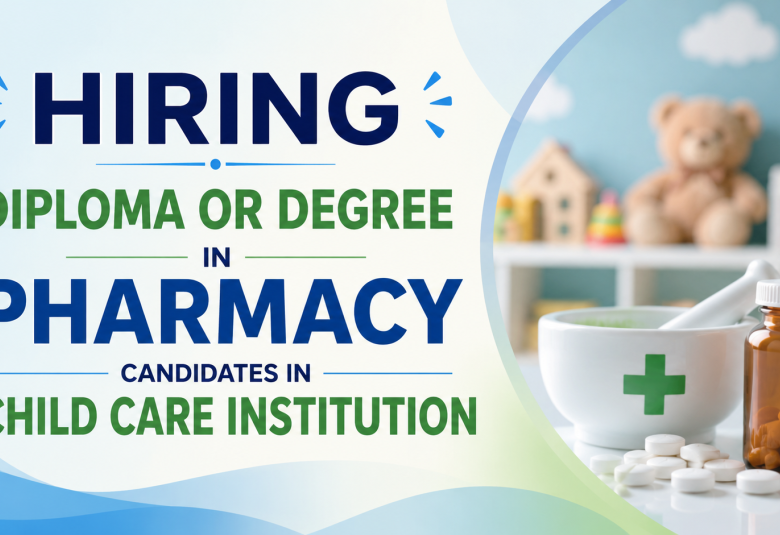 Hiring Diploma or Degree in Pharmacy candidates in Child Care Institution