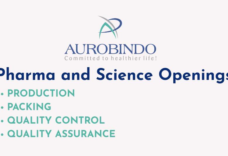 Interview for Pharma and Science candidates in QA, QC and Production at Aurobindo Pharma