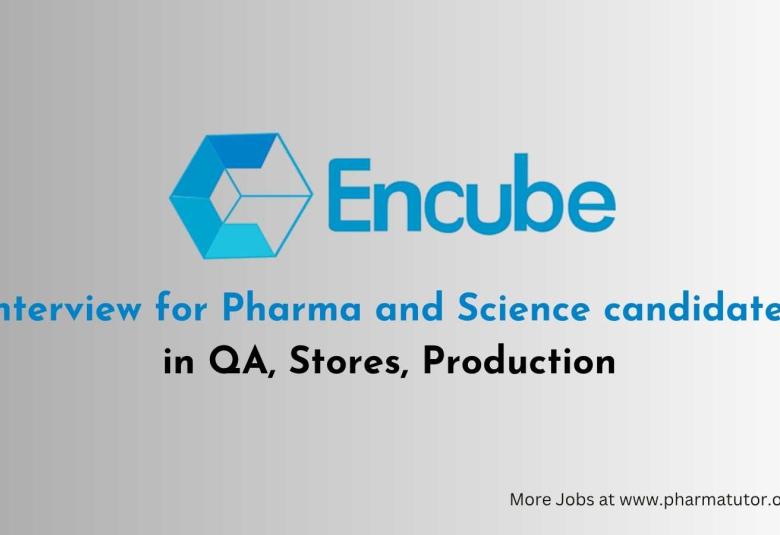 Interview for Pharma and Science candidates in QA, Stores, Production at Encube Ethicals