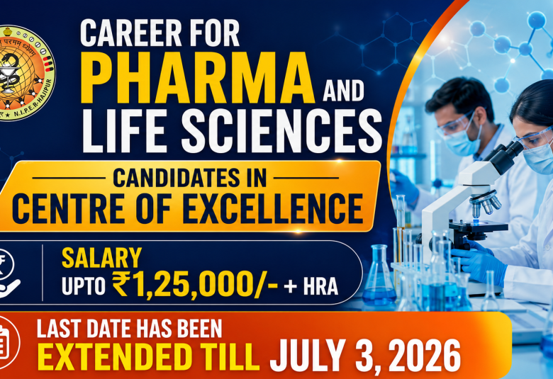 Career for Pharma and Life Sciences candidates in Centre of Excellence, NIPER