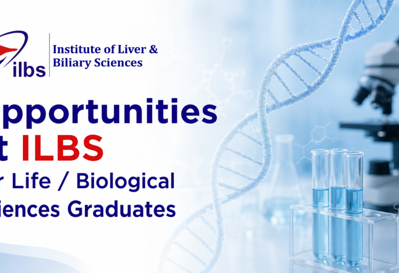 Opportunities at ILBS for Life / Biological Sciences Graduates