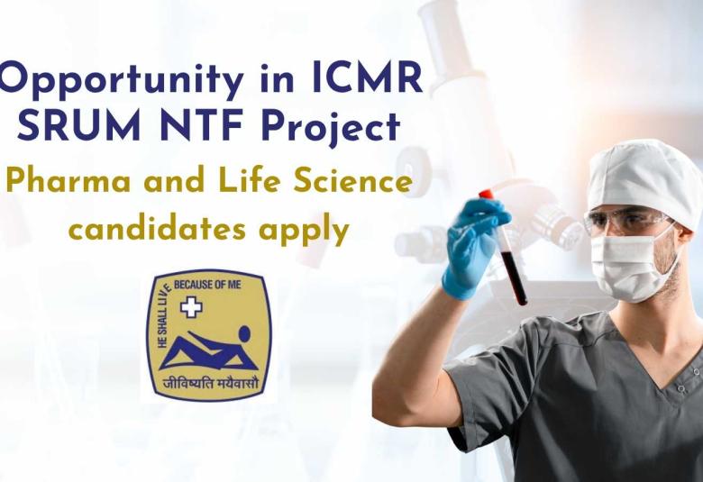 Opportunity in ICMR SRUM NTF Project for Pharma and Life Science candidates at SJRI