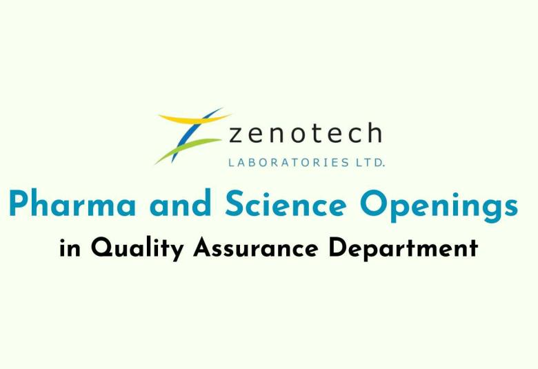 Pharma and Science Openings in Quality Assurance at Zenotech Laboratories