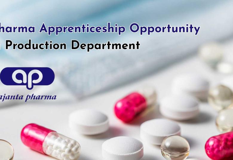 Pharma Apprenticeship Opportunity in Production Department at Ajanta Pharma