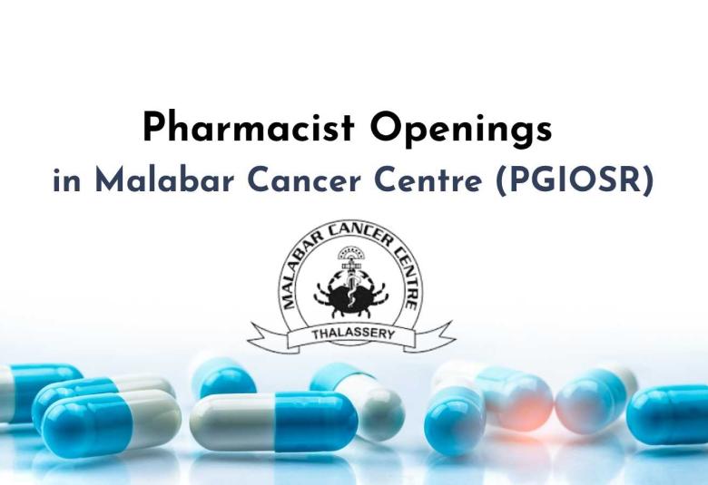 Pharmacist Openings in Malabar Cancer Centre