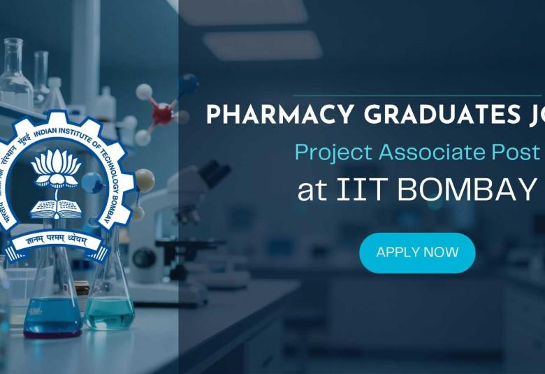 Pharmacy graduates apply now for Project Associate Post at IIT Bombay