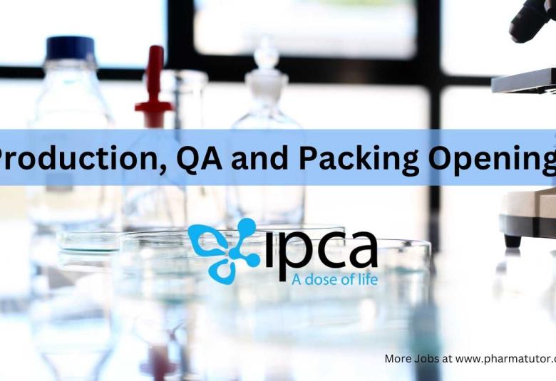 Production, QA and Packing Openings at IPCA laboratories