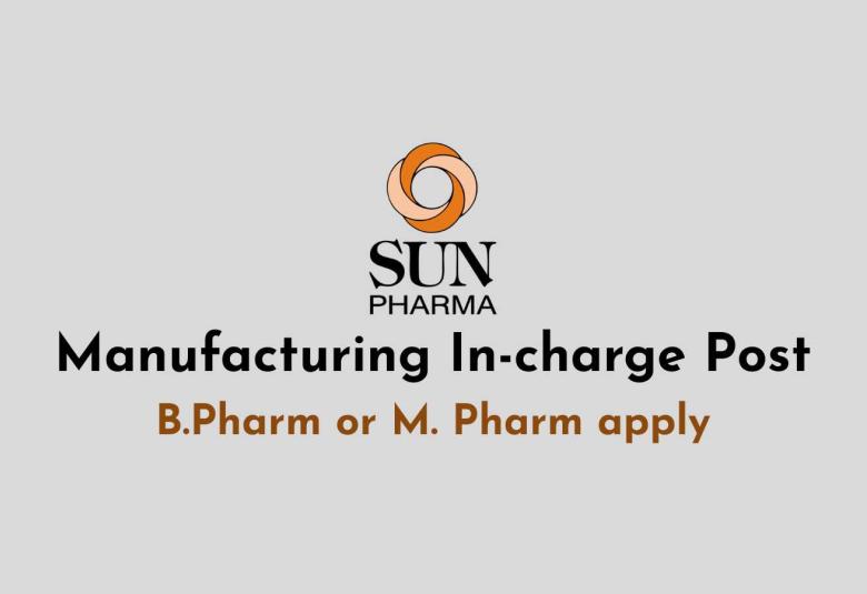 Work as Manufacturing In-charge at Sun Pharma