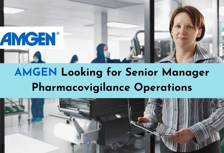 Amgen looking for Senior Manager Pharmacovigilance Operations
