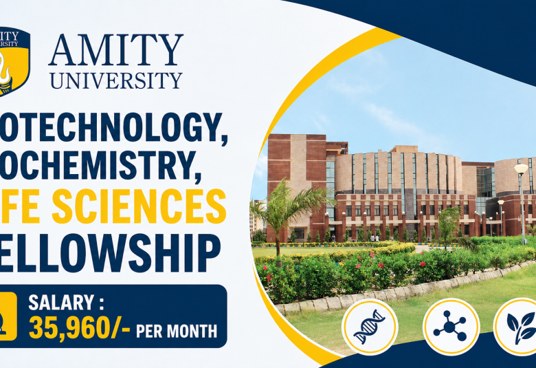 Amity University Biotechnology, Biochemistry, Life Sciences Fellowship