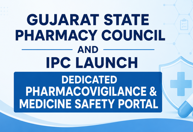Gujarat State Pharmacy Council and IPC Launch Dedicated Pharmacovigilance & Medicine Safety Portal