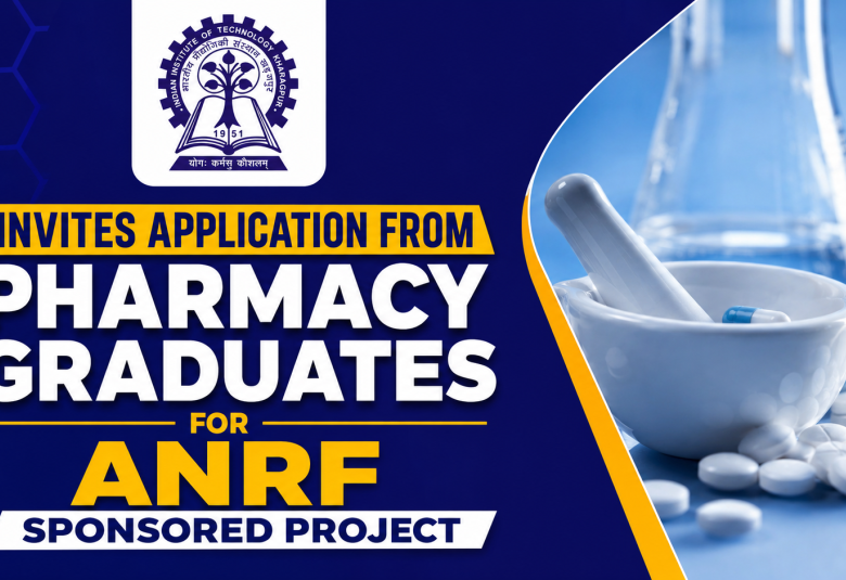 IIT KHARAGPUR invites application from Pharmacy graduates for ANRF sponsored project