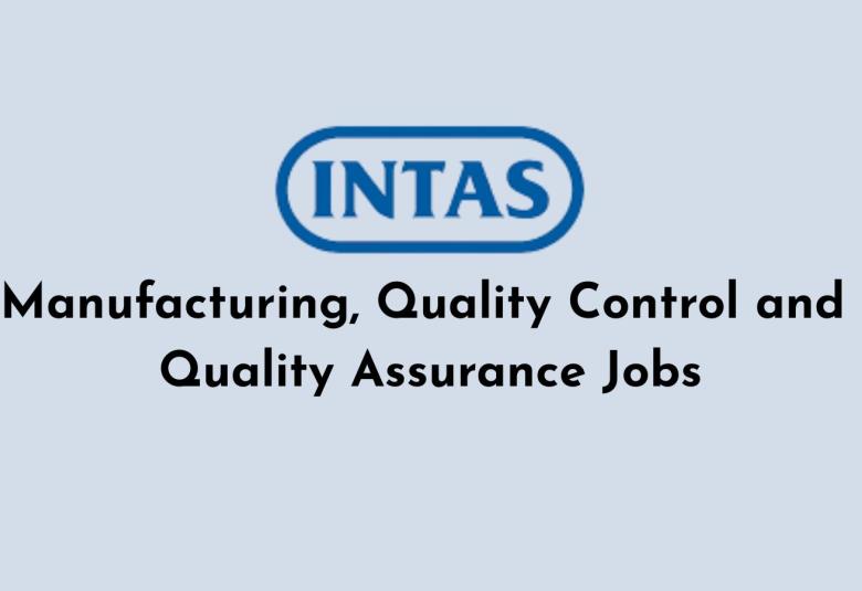 Manufacturing, Quality Control and Quality Assurance Jobs at Intas Pharma