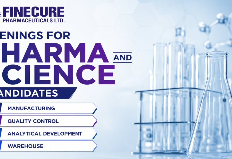Openings for Pharma and Science candidates in QC, ADL, Manufacturing, Warehouse at Finecure