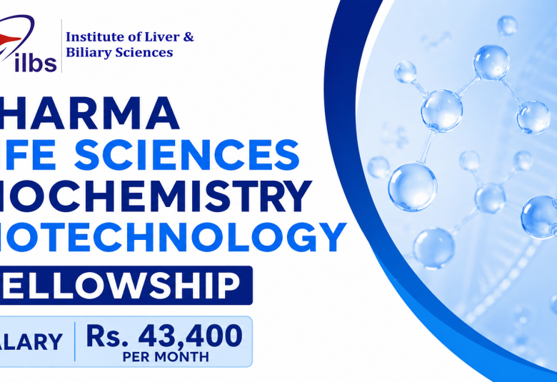 Pharma, Life Sciences, Biochemistry, Biotechnaology Fellowship at ILBS