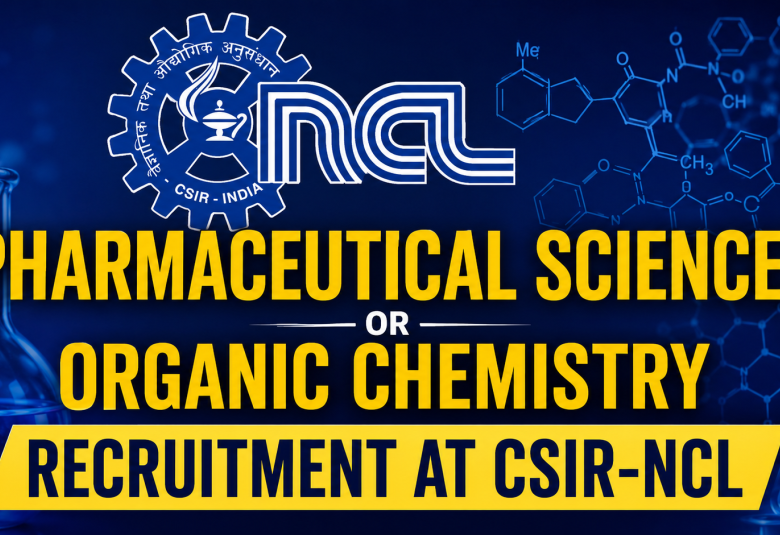 Pharmaceutical Sciences or Organic Chemistry Recruitment at CSIR-NCL