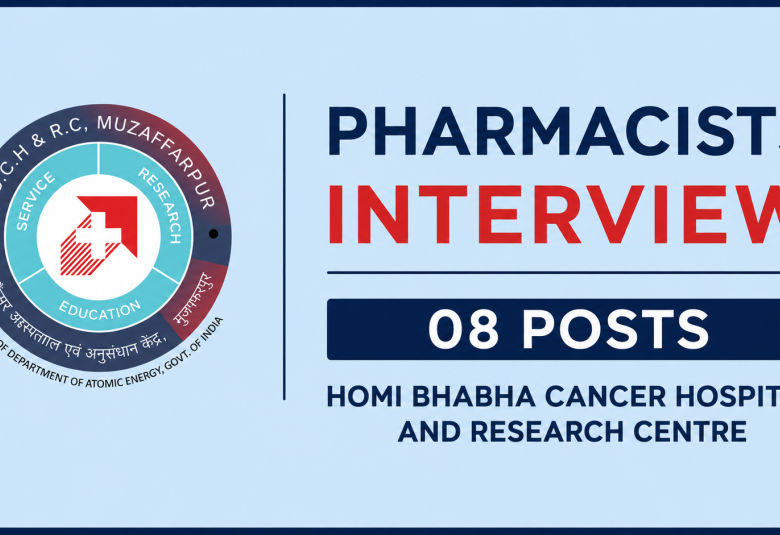 Pharmacists Interview : 08 posts at Homi Bhabha Cancer Hospital and Research Centre