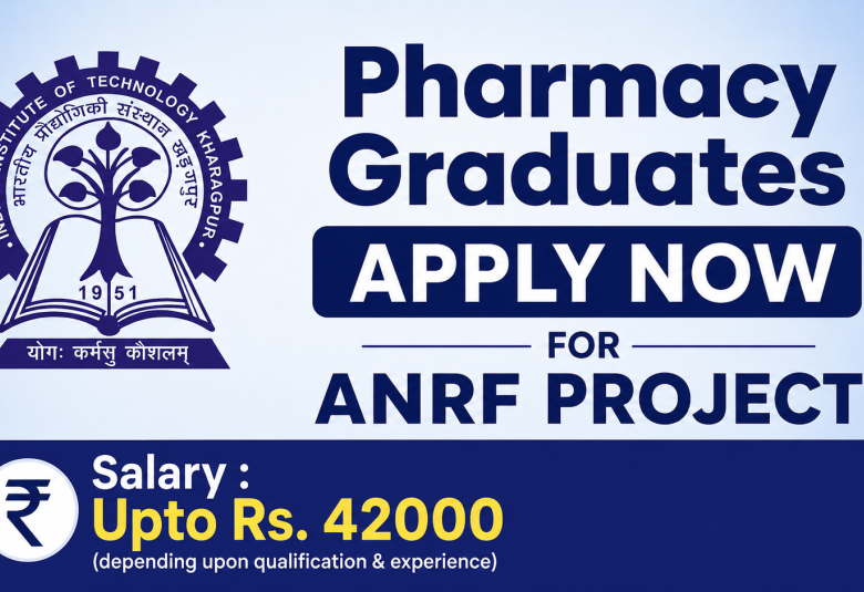 Pharmacy graduates apply now for ANRF Project, IIT Kharagpur