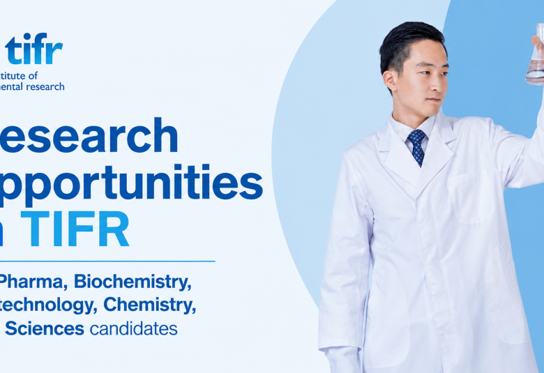 Research opportunities in TIFR for Pharma, Biochemistry, Biotechnology, Chemistry, Life Sciences candidates