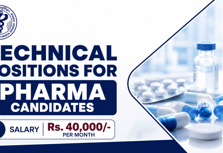 Technical positions for Pharma candidates at All-India Institute of Medical Sciences
