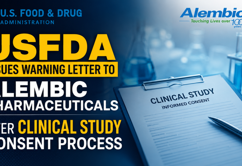 US FDA Issues Warning Letter to Alembic Pharmaceuticals Over Clinical Study Consent Process