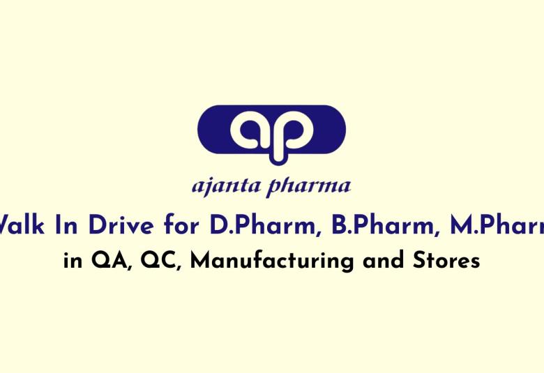 Walk In Drive for D.Pharm, B.Pharm, M.Pharm in QA, QC, Manufacturing and Stores at Ajanta Pharma