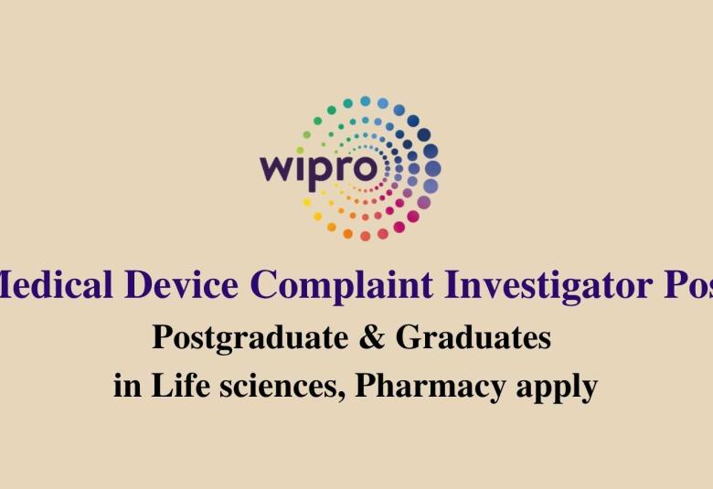 Walk in drive for Medical Device Complaint Investigator at Wipro
