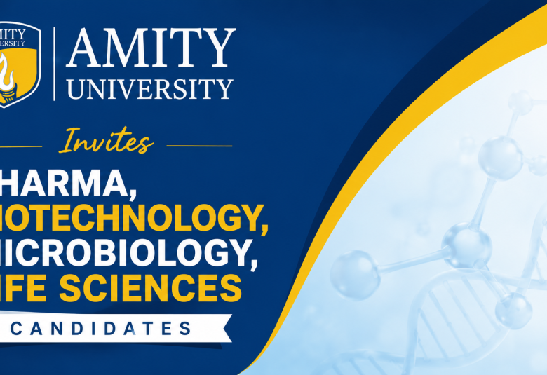 Amity University Invites Pharma, Biotechnology, Microbiology, Life Sciences Candidates