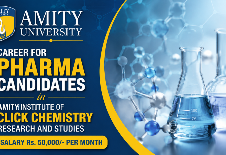 Career for Pharma candidates in Amity Institute of Click Chemistry Research and Studies