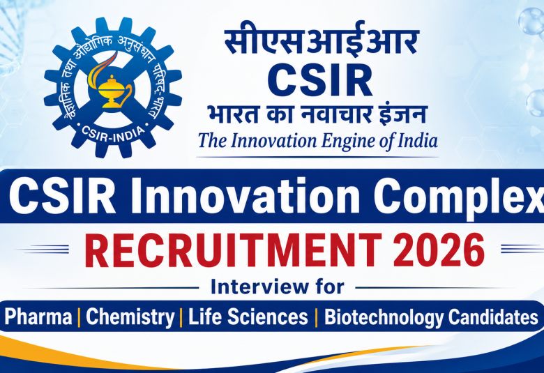 CSIR Innovation complex Recruitment 2026 - Interview for Pharma, Chemistry, Life Sciences, Biotechnology candidates