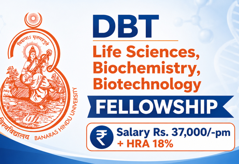 DBT Life Sciences, Biochemistry, Biotechnology Fellowship at Banaras Hindu University