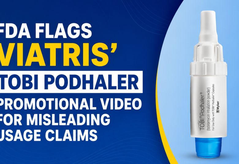 FDA Flags Viatris' TOBI Podhaler Promotional Video for Misleading Usage Claims