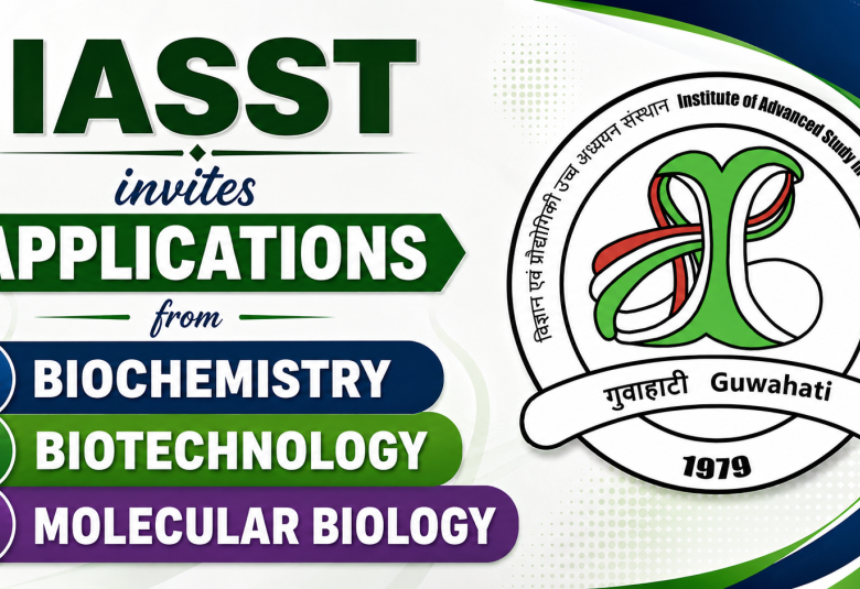 IASST invites applications from Biochemistry, Biotechnology, Molecular Biology candidates