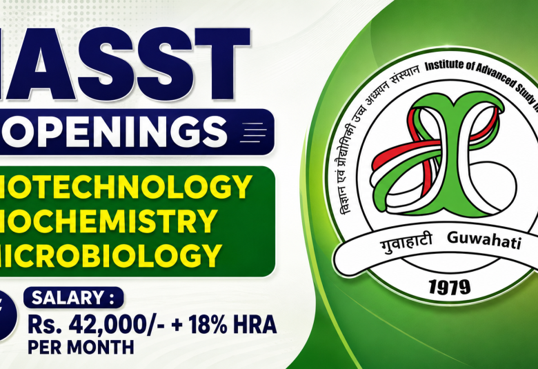 IASST Openings : Biotechnology, Biochemistry, Microbiology Apply