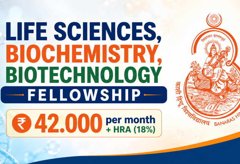 Life Sciences, Biochemistry, Biotechnology Fellowship at Institute of Science, BHU
