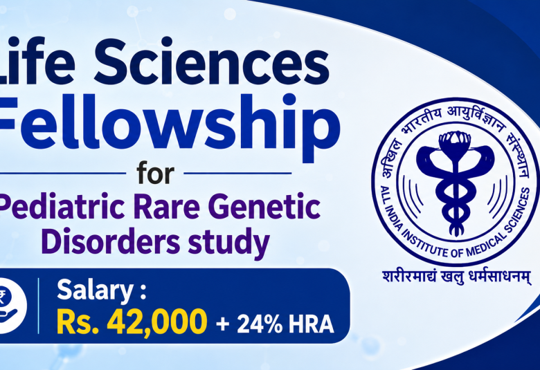 Life Sciences Fellowship for Pediatric Rare Genetic Disorders study at AIIMS